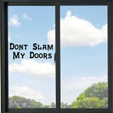 Load image into Gallery viewer, Don't Slam My Doors Vinyl Decal