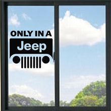 Load image into Gallery viewer, Only In A Jeep Vinyl Decal