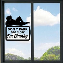 Load image into Gallery viewer, Don't Park Too Close I'm Chunky Guy Vinyl Decal