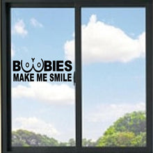 Load image into Gallery viewer, Boobies Make Me Smile Funny Vinyl Decal