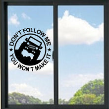 Load image into Gallery viewer, Don't Follow Me You Wont Make It Vinyl Decal