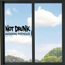 Load image into Gallery viewer, Not Drunk Avoiding Potholes Vinyl Decal