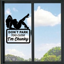 Load image into Gallery viewer, Don't Park Too Close I'm Chunky Girl Vinyl Decal