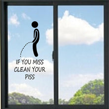Load image into Gallery viewer, If You Miss Clean Your Piss Bathroom Funny Vinyl Decal