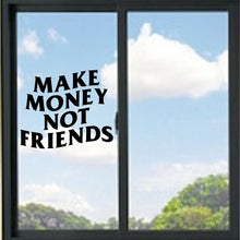 Load image into Gallery viewer, Make Money Not Friends Vinyl Decal