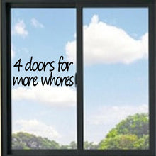 Load image into Gallery viewer, 4 Doors For More Whores Funny Vinyl Decal