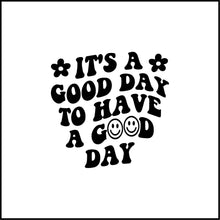 Load image into Gallery viewer, It's A Good Day To Have A Good Day Vinyl Decal