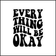 Load image into Gallery viewer, Everything Will Be Okay Vinyl Decal
