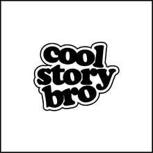 Load image into Gallery viewer, Cool Story Bro Funny Vinyl Decal