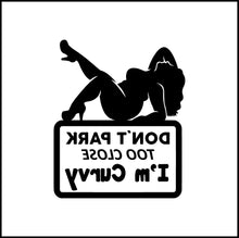 Load image into Gallery viewer, Don't Park Too Close I'm Curvy Vinyl Decal