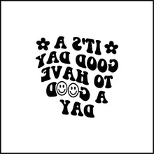 Load image into Gallery viewer, It's A Good Day To Have A Good Day Vinyl Decal