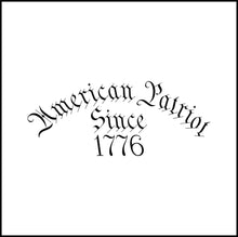 Load image into Gallery viewer, American Patriot Since 1776 Vinyl Decal