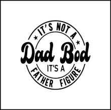 Load image into Gallery viewer, It's Not A Dad Bod It's A Father Figure Funny Vinyl Decal