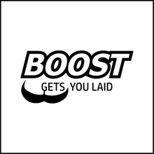 Load image into Gallery viewer, Boost Gets You Laid #2 Vinyl Decal