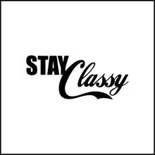 Load image into Gallery viewer, Stay Classy Vinyl Decal