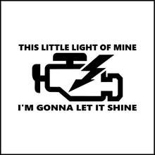 Load image into Gallery viewer, This Little Light Of Mine Funny Vinyl Decal