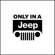 Load image into Gallery viewer, Only In A Jeep Vinyl Decal