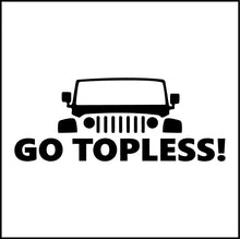 Load image into Gallery viewer, Go Topless Jeep Vinyl Decal