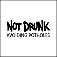 Load image into Gallery viewer, Not Drunk Avoiding Potholes Vinyl Decal