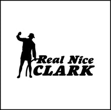 Load image into Gallery viewer, Real Nice Clark National Lampoons Christmas Vacation Vinyl Decal