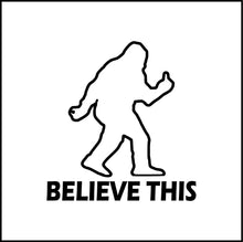 Load image into Gallery viewer, Believe This Sasquatch Middle Finger Vinyl Decal