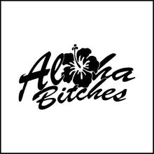 Load image into Gallery viewer, Aloha Bitches Funny Vinyl Decal