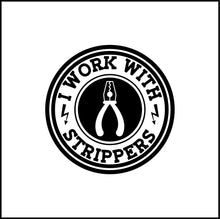 Load image into Gallery viewer, I Work With Strippers Electrician Funny Vinyl Decal
