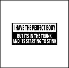 Load image into Gallery viewer, I Have The Perfect Body Funny Vinyl Decal