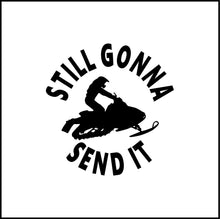 Load image into Gallery viewer, Still Gonna Send It Guy Sled Vinyl Decal
