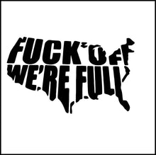Load image into Gallery viewer, Fuck Off We're Full Funny USA Vinyl Decal