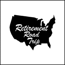 Load image into Gallery viewer, Retirement Road Trip Vinyl Decal