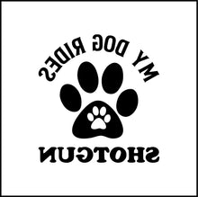 Load image into Gallery viewer, My Dog Rides Shotgun Vinyl Decal