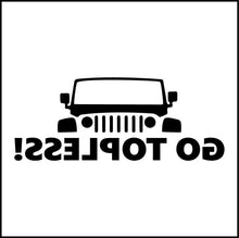 Load image into Gallery viewer, Go Topless Jeep Vinyl Decal