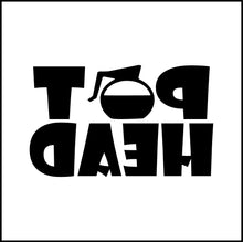 Load image into Gallery viewer, Pot Head/Coffee Funny Vinyl Decal