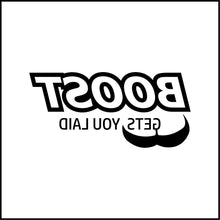 Load image into Gallery viewer, Boost Gets You Laid #2 Vinyl Decal