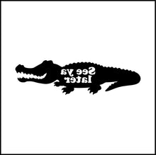 Load image into Gallery viewer, See Ya Later Alligator Funny Vinyl Decal