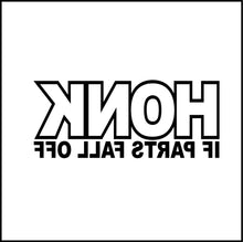 Load image into Gallery viewer, Honk if Parts Fall Off Funny Vinyl Decal