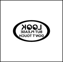 Load image into Gallery viewer, Look But Please Don't Touch Vinyl Decal