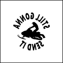 Load image into Gallery viewer, Still Gonna Send It Guy Sled Vinyl Decal