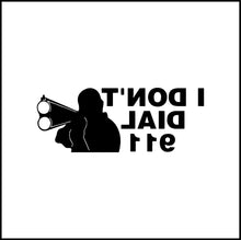 Load image into Gallery viewer, I Don't Dial 911 Funny Gun Vinyl Decal