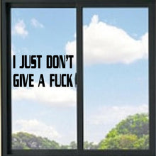 Load image into Gallery viewer, I Just Don't Give A Fuck Vinyl Decal

