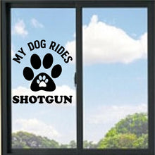Load image into Gallery viewer, My Dog Rides Shotgun Vinyl Decal
