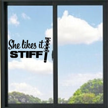 Load image into Gallery viewer, She Likes It Stiff Funny Vinyl Decal
