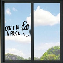 Load image into Gallery viewer, Don't Be A Prick Cactus Vinyl Decal
