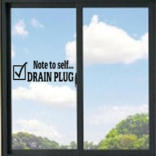 Load image into Gallery viewer, Note To Self.... Drain Plug Vinyl Decal
