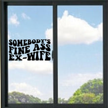 Load image into Gallery viewer, Somebody's Fine Ass Ex Wife Vinyl Decal
