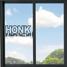 Load image into Gallery viewer, Honk if Parts Fall Off Funny Vinyl Decal
