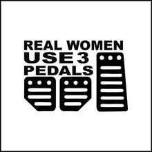 Load image into Gallery viewer, Real Women Use 3 Pedals Saying Vinyl Decal
