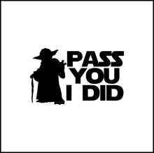 Load image into Gallery viewer, Pass You I did Yoda Vinyl Decal
