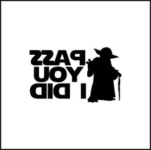 Load image into Gallery viewer, Pass You I did Yoda Vinyl Decal
